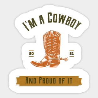 I'm a Cowboy and proud of it. Sticker